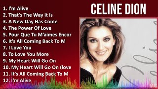 Celine Dion 2024 MIX Playlist  Im Alive Thats The Way It Is A New Day Has Come The Power O [upl. by Rise]