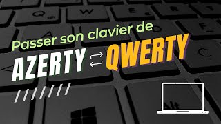 Passer son clavier de AZERTY à QWERTY Windows 1011 [upl. by Oecam578]