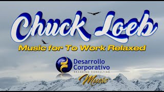 Chuck Loeb Music for to Work Relaxed [upl. by Hepsiba]