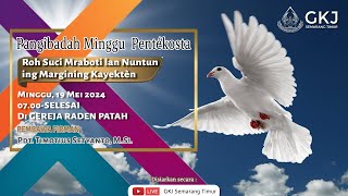 PANGIBADAH MINGGU 19 MEI 2024  quotRoh Suci Mraboti lan Nuntun ing Margining Kayektènquot [upl. by Anatlus]