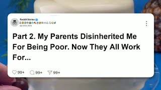 PT2 My parents disinherited me for being poor now they all work for me reddit [upl. by Yeltsew]