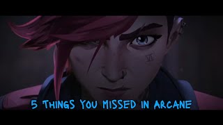 5 Things You Missed in Arcane [upl. by Asiral731]