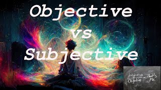 Objective vs Subjective Knowledge and spirituality [upl. by Eudo978]