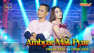 AMBYAR MAK PYAR  Difarina Indra Adella Feat Fendik Adella  OM ADELLA [upl. by Earlene630]