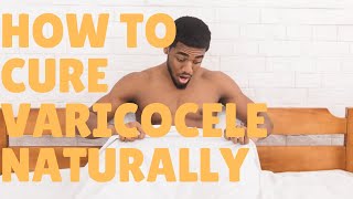 How to cure varicocele naturally [upl. by Nuncia]