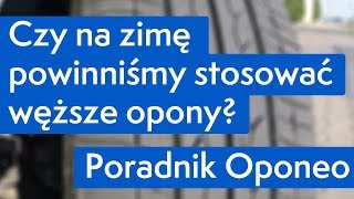 Czy na zimę powinniśmy stosować węższe opony ● Poradnik Oponeo™ [upl. by Lyrpa796]