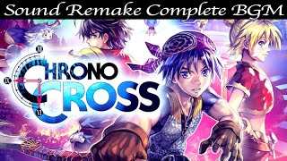 【BGM】CHRONO CROSS／Complete Soundtrack【サウンドリメイク】 [upl. by Aileon]