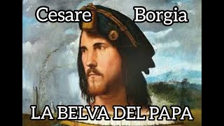 CESARE BORGIA  LA BELVA DEL PAPA [upl. by Odelinda]