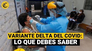 Variante Delta en Perú ¿Cuáles son sus síntomas y por qué es más contagiosa [upl. by Enawd181]