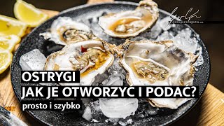 OSTRYGI  JAK JE OTWORZYĆ I PODAĆ  PROSTO I SZYBKO  4K [upl. by Cleavland]