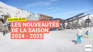 Stations de ski  les grandes nouveautés de lhiver 2024  2025 [upl. by Maril654]