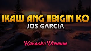 Ikaw Ang Iibigin Ko  Jos Garcia Karaoke [upl. by Onailime]