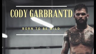 Cody Garbrandt  Born To Be Wild  Training Motivation HD [upl. by Putnem823]