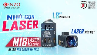 Giới thiệu Bi Led 18 Inch Kenzo M18 LASER Matrix  Nhỏ gọn Laser Siêu việt [upl. by Enedan480]