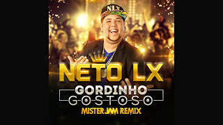 Neto LX  Gordinho Gostoso Mister Jam Radio Mix [upl. by Ardnuhs]