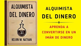 Alquimista Del Dinero Aprenda A Convertirse En Un Imán De Dinero Audiolibro [upl. by Aicilra984]