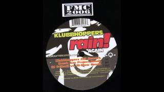 Klubbhoppers  Rain Again Klubbhoppers 2k7 Rework [upl. by Annaer]