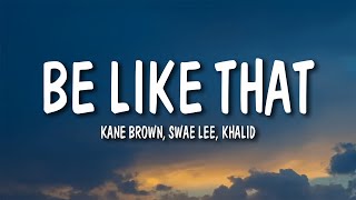 Kane Brown Swae Lee Khalid  Be Like That Lyrics [upl. by Virgy]