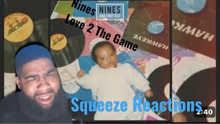 Nines  Love 2 The Game  Squeeze Reactions [upl. by Ttennaj]