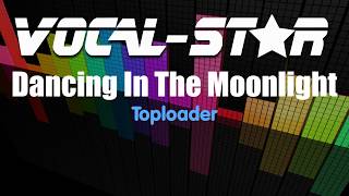 Toploader  Dancing In The Moonlight Karaoke Version with Lyrics HD VocalStar Karaoke [upl. by Wake707]