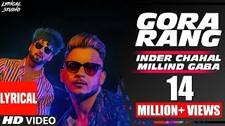 LYRICAL  Gora Rang  Inder Chahal Millind Gaba  Rajat Nagpal  Nirmaan  LYRICAL STUDIO [upl. by Anaitit]