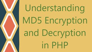 Understanding MD5 Encryption and Decryption in PHP [upl. by Hedgcock]