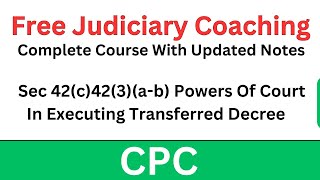 CPC Sec 42c423ab Powers Of Court In Executing Transferred Decree  Free Judiciary Coaching [upl. by Renrew]