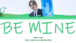 Jimin Be Mine Lyrics Color Coded HanRomEng  LyricalBoy [upl. by Ailugram]