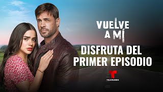 Revive el primer episodio completo de dos horas de Vuelve a Mí  Telemundo Novelas [upl. by Orthman]