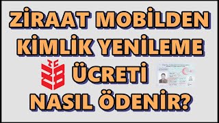 Yeni Kimlik Ücreti İnternetten Yatırma Ziraat Mobil  Kayıp Kimlik Ücreti Nereye Yatırılır [upl. by Paymar]