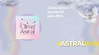 Clima Astral martes 30 julio 2024  Lunalogia [upl. by Atinuahs]