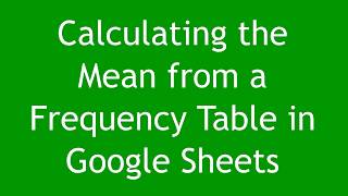 Google Sheets Mean from a Frequency Table [upl. by Enoid]