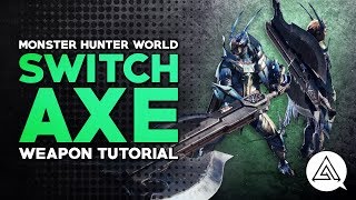 Monster Hunter World  Switch Axe Tutorial [upl. by Neils]