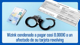 🎉 Wizink condenado a pagar casi 8000 euros a un afectado de su tarjeta ¡cuidado con ella [upl. by Modestia462]