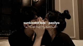 sunkissed lola  pasilyo slowedreverb [upl. by Aynek914]