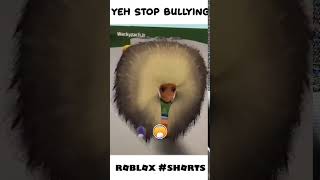 Yeh Stop Bullying  meme ROBLOX SHORTS [upl. by Nesline]