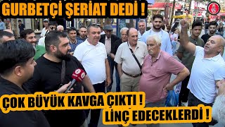 Hollandadan gelen gurbetçi çare şeriat deyince büyük kavga çıktı  Neredeyse linç edeceklerdi [upl. by Pearla]