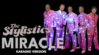 MIRACLE  THE STYLISTICS Karaoke Version [upl. by Yentroc]