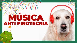 🎄 Música Para RELAJAR perros de PIROTECNICA 🎧 Musicoterapia Para FUEGOS ARTIFICIALES 🎇 [upl. by Enelav290]