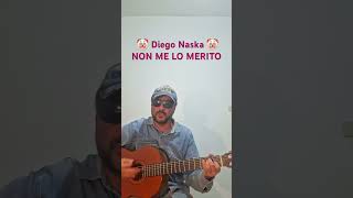 Diego Naska NON ME LO MERITO Accordi ritornello [upl. by Nolasba]