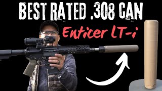 What Is The Best 308 Rated Suppressor  Diligent Defense Enticer LTi STi [upl. by Christianson]