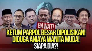 🔴LIVE GAWAT KETUM PARPOL BESAR DIPOLISIKAN DIDUGA ANIAYA WANITA MUDA SIAPA DIA [upl. by Fi]