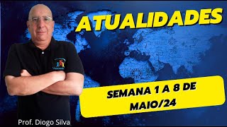 Atualidades para Concursos  SEMANA DE 1 A 8 DE MAIO DE 2024  Prof Diogo Silva [upl. by Shelby523]