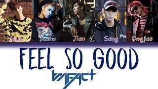 IMFACT 임팩트  Feel So Good  HanRomEng  Color Coded Lyrics [upl. by Nnyleuqcaj]