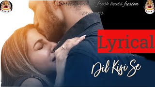 Arjun Kanungo  Dil Kisi Se  lyrical  Nikki Tamboli Kunaal Vermaa Latest Songs 2024 [upl. by Eddina]