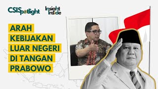 CSISpotlight Episode 2 Arah Kebijakan Luar Negeri di Tangan Prabowo [upl. by Wrightson170]