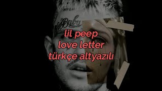 lil peep  love lettertürkçe altyazılı [upl. by Eelrihs44]