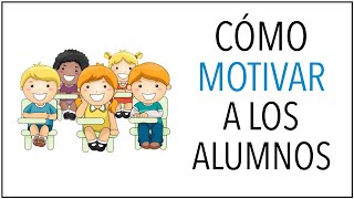 Cómo MOTIVAR a los Alumnos [upl. by Ahsiekin]