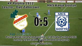 KP Polonia 1912 LesznoDÄ…b Zaborowo  MKS Kania GostyĹ„ 05 [upl. by Eelorac]