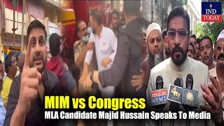 MIM vs Congress MLA Candidate Majid Hussain Speaks To Media  IND Today [upl. by Selassie]